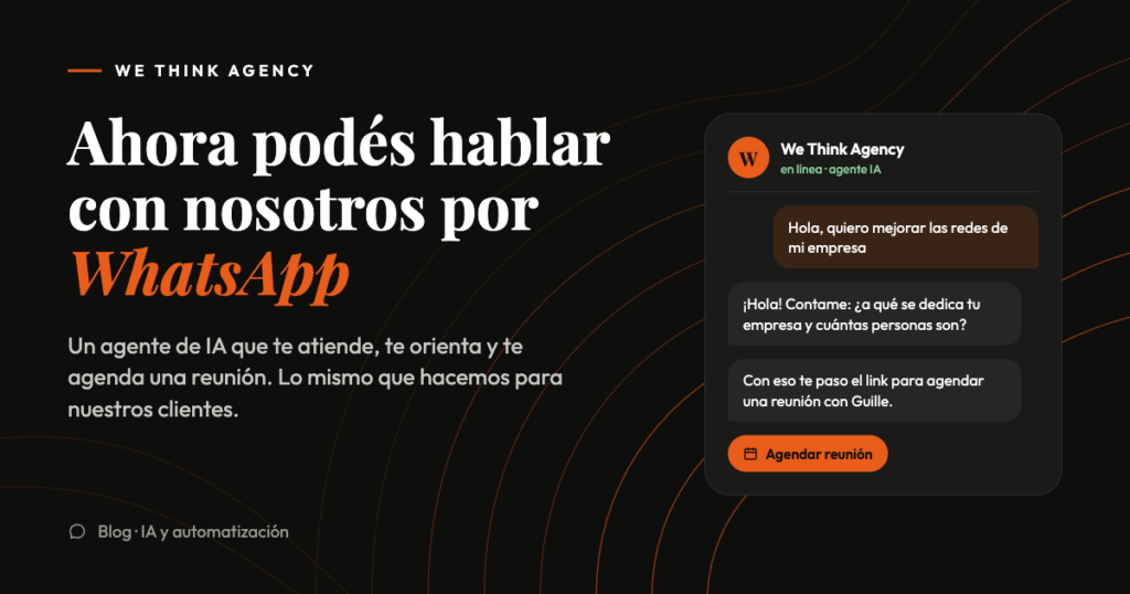Ahora podés hablar con el agente de IA de We Think Agency por WhatsApp